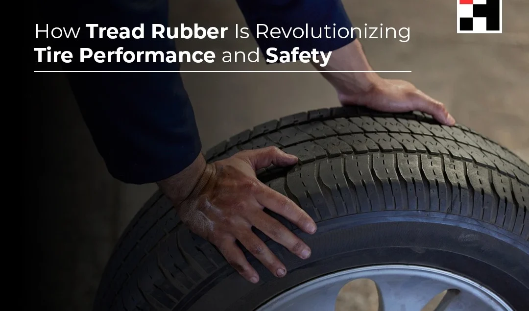 What Makes Tread Rubber Critical for Tire Performance?
