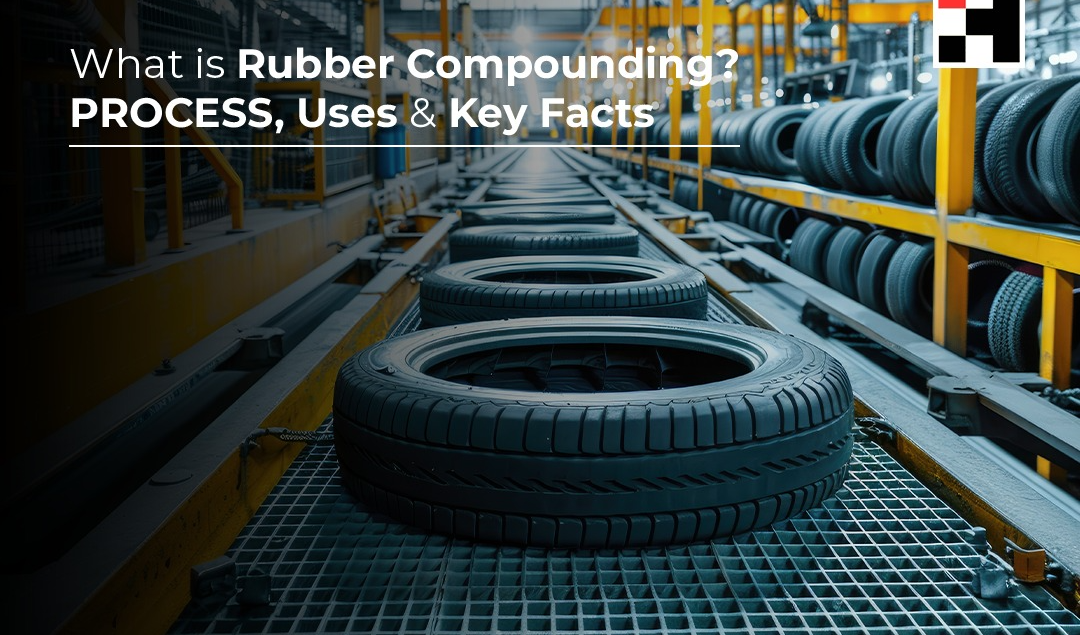 What is Rubber Compounding? Process, Uses & Key Facts