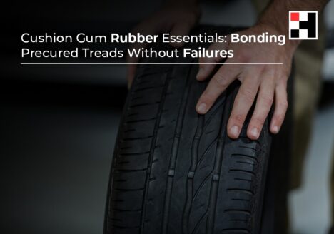 Cushion Gum Rubber Essentials: Bonding Precured Cold Tread Rubber with Precision